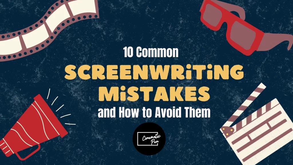 10 Common Screenwriting Mistakes and How to Avoid Them