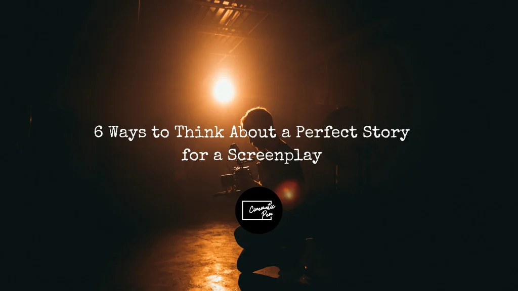 6 effective ways to craft the perfect story for a screenplay with tips on structure, theme, and character development.