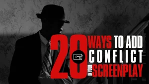 20 Ways to Add Conflict in Your Screenplay