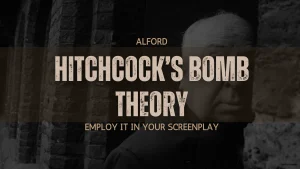 Hitchcock’s Bomb Theory and How to Employ It in Your Screenplay