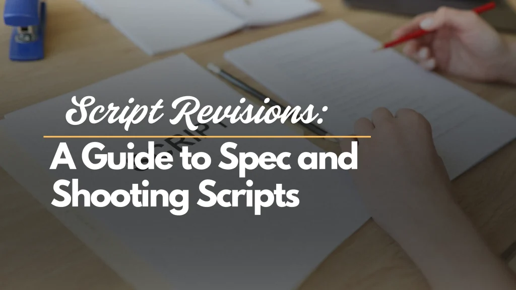Script Revisions A Guide to Spec and Shooting Scripts Cinematic Pen